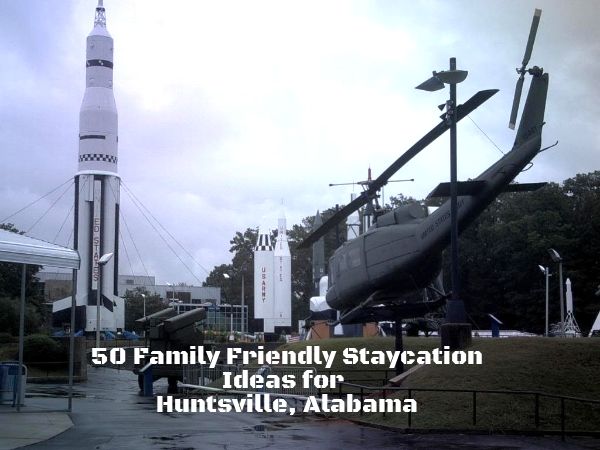 50 Staycation Ideas for Huntsville, Alabama