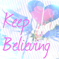 Keep Believing!