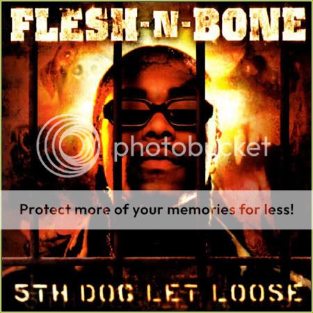 http://i253.photobucket.com/albums/hh59/zoloftn151/Flesh-N-Bone-5thDogLetLoose.jpg